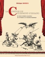 La Comédie de Clermont-Ferrand - deux siècles de théâtre en province de Louis XV à la Troisième République
