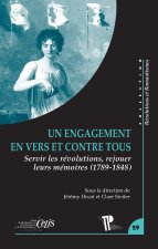 Un engagement en vers et contre tous - servir les révolutions, rejouer leurs mémoires (1789-1848)