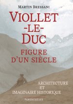 Viollet-le-Duc, figure d’un siècle - Architecture et imagina