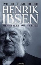 Henrik Ibsen. mennesket og masken
