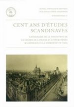 Cent ans d'études scandinaves: centenaire de la fondation de la chaire de langues et littératures scandinaves à la Sorbonne en 1909