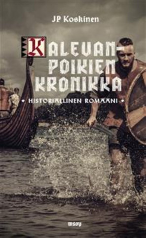 Kalevanpoikien kronikka: historiallinen romaani. Historiallinen romaani
