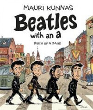 Beatles with an A. Birth of a Band