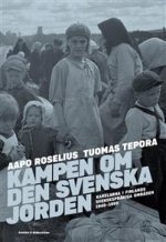 Kampen om den svenska jorden. Karelarna i Finlands svenskspråkiga områden 1940-1950