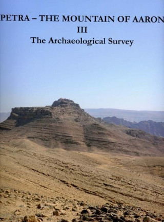 Petra ‒ The Mountain of Aaron. The Finnish Archaeological Project in Jordan. Volume III. The Archaeological Survey