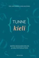 Tunne kieli. Matka maailman kieliin ja kielitietoisuuteen