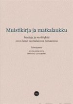 Muistikirja ja matkalaukku. Muotoja ja merkityksiä 2000-luvun suomalaisessa romaanissa