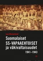 Suomalaiset SS-vapaaehtoiset ja väkivaltaisuudet 1941-1943. Juutalaisten, siviilien ja sotavankien surmaaminen Saksan hyökkäyksessä Neuvostoliittoon