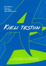 Kieli testiin. Opas ammatilliseen peruskoulutukseen hakevien maahanmuuttajataustaisten suomen kielen testaamiseen