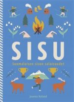 Sisu. Suomalaisen sisun salaisuudet