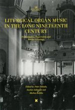 Liturgical organ music in the long nineteenth century. Preconditions, repertoires and border-crossings