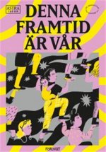 Denna framtid är vår!