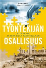 Työntekijän osallisuus. Mitä se on ja mitä sillä tavoitellaan