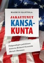 Jakautunut kansakunta. Yhdysvaltojen poliittinen historia Richard Nixonista Barack Obamaan
