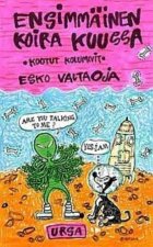 Ensimmäinen koira Kuussa. Kootut kolumnit
