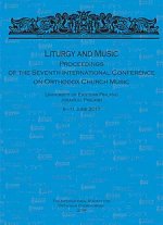 Liturgy and Music. Proceedings of the Seventh International Conference on Orthodox Church Music
