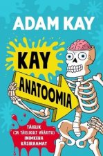 Kay anatoomia. täielik (ja täiesti vääritu) inimkeha käsiraamat