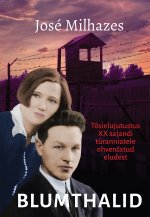 Blumthalid. tõsielujutustus 20. sajandi türanniatele ohverdatud eludest
