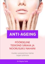 Anti-ageing. pöördeline teekond särava ja noorusliku nahani