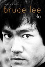 Bruce Lee. Elu