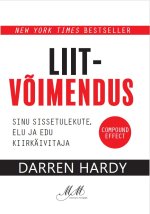 Liitvõimendus. sinu sissetulekute, elu ja edu kiirkäivitaja