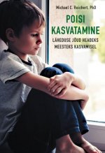 Poisi kasvatamine. läheduse jõud headeks meesteks kasvamisel