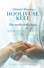Hoolivuse keel. ühe meditsiiniõe lugu