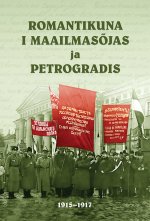 Romantikuna i maailmasõjas ja petrogradis. mihkel turmanni päeviku põhjal 1915–1917