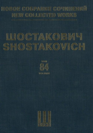 Шостакович Д.Д. Новое собрание сочинений. Том 84: Десять поэм на слова революционных поэтов конца XIX - начала XX столетий. Соч. 88