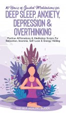 10 Hours Of Guided Meditations For Deep Sleep, Anxiety, Depression & Overthinking