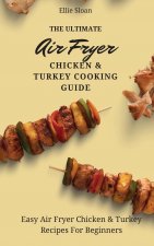 Ultimate Air Fryer Chicken & Turkey Cooking Guide