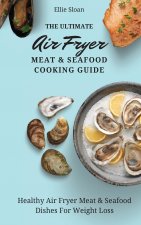 Ultimate Air Fryer Meat & Seafood Cooking Guide