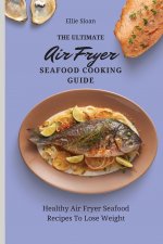 Ultimate Air Fryer Seafood Cooking Guide