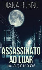 Assassinato ao luar - Uma colecao de contos