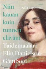 Niin kauan kuin tunnen eläväni. Taidemaalari Elin Danielson-Gambogi