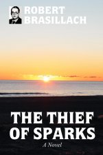 Thief of Sparks, A Novel