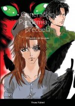 Generacion Pandemia, La precuela