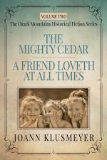 MIGHTY CEDAR and A FRIEND LOVETH AT ALL TIMES