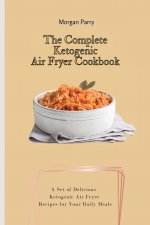 Complete Ketogenic Air Fryer Cookbook
