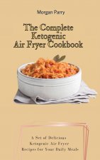 Complete Ketogenic Air Fryer Cookbook