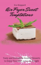 Air Fryer Sweet Temptations