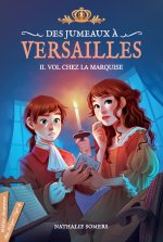 Des jumeaux à Versailles, tome 2 - Vol chez la marquise