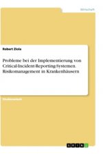 Probleme bei der Implementierung von Critical-Incident-Reporting-Systemen. Risikomanagement in Krankenhäusern
