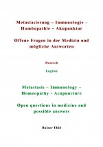 Metastasierung-Immunologie-Homöopathie-Akupunktur Offene Fragen in der Medizin und mögliche Antworten Deutsch English Metastasis-Immunology-Homeopathy