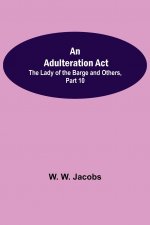 Adulteration Act; The Lady of the Barge and Others, Part 10.