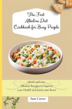 Fast Alkaline Diet Cookbook for Busy People