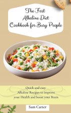 Fast Alkaline Diet Cookbook for Busy People