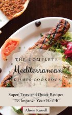 Complete Mediterranean Dishes Cookbook
