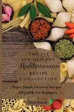 Fit and Healthy Mediterranean Recipe Collection