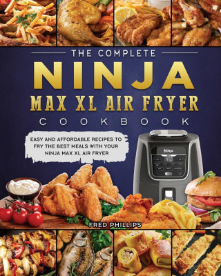 Complete Ninja Max XL Air Fryer Cookbook (Puha kötésű)